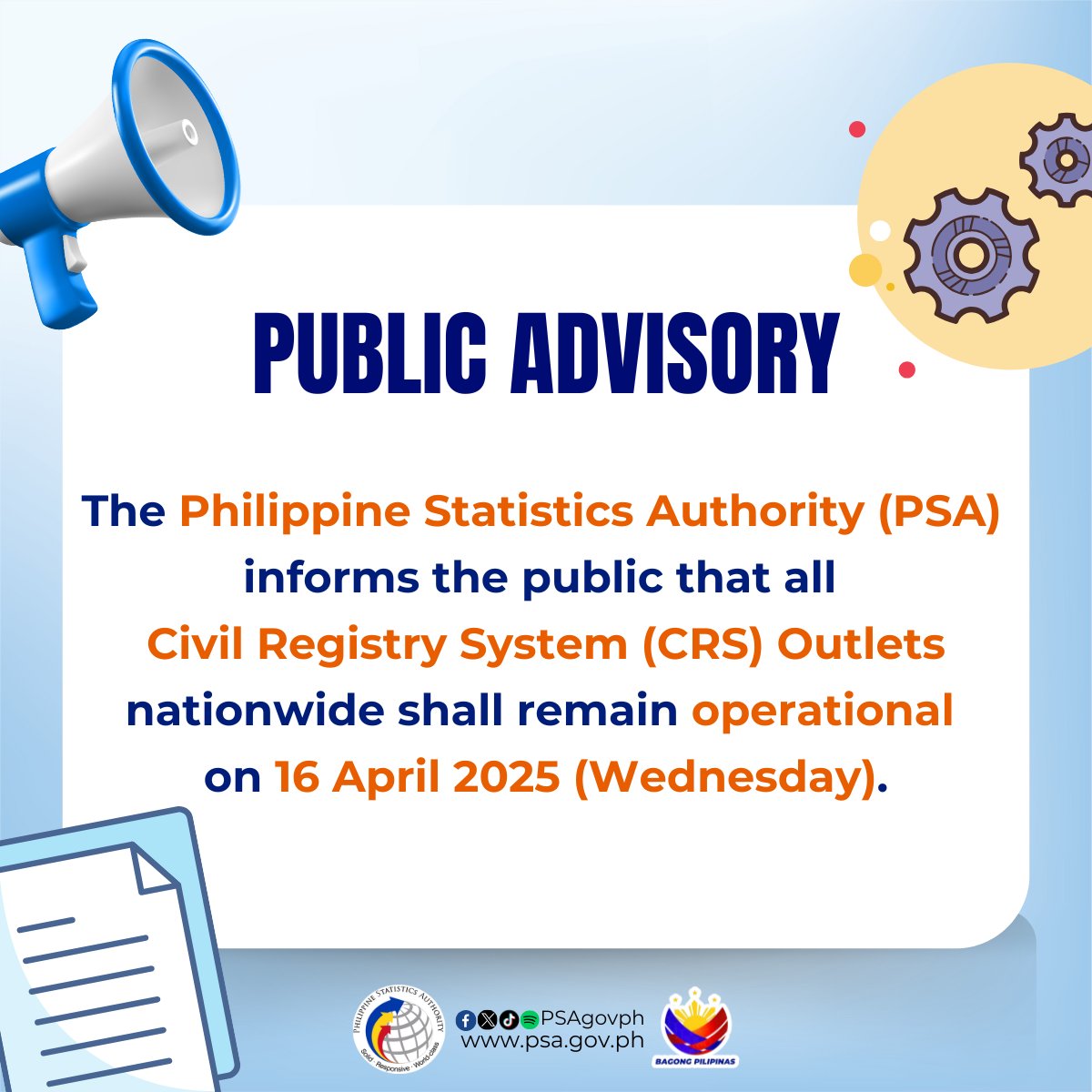 PSAgovph's tweet photo. Public Advisory

The Philippine Statistics Authority (PSA) informs the public that all Civil Registry System (CRS) Outlets nationwide shall remain operational on 16 April 2025 (Wednesday).

This is in accordance with the directive from the Office of the President to ensure the continuous delivery of basic and vital services, despite the issuance of Memorandum Circular No. 81.

Additionally, civil registry documents and certifications may be requested through the following:

    1. PSA-authorized online channels:
       a. PSA Serbilis: https://t.co/vWgi3zus5h
          (Also available for requesters abroad)
       b. PSA Helpline: https://t.co/0fmLDMK1i7

    2. Walk-in at any accredited PSA Batch Request System (BREQS) partners, including SM Business Partners.

Thank you for your understanding and cooperation.

Read more here:

https://t.co/gyGccHGoYU
