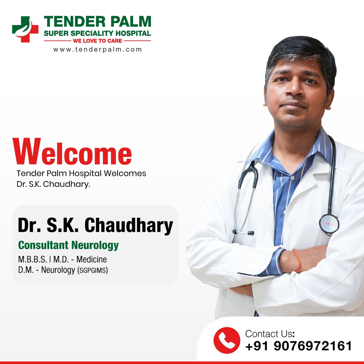 Welcome, Doctor! We are happy to have Dr. S.K. Chaudhary as the Consultant in the Department of Neurology at Tender Palm Super Specialty Hospital. 

Contact Us: +91 9076972161
Website: tenderpalm.com