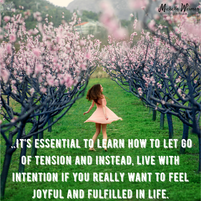 ...It’s essential to learn how to let go of tension and instead, live with intention if you really want to feel joyful and fulfilled in life.

#mindset