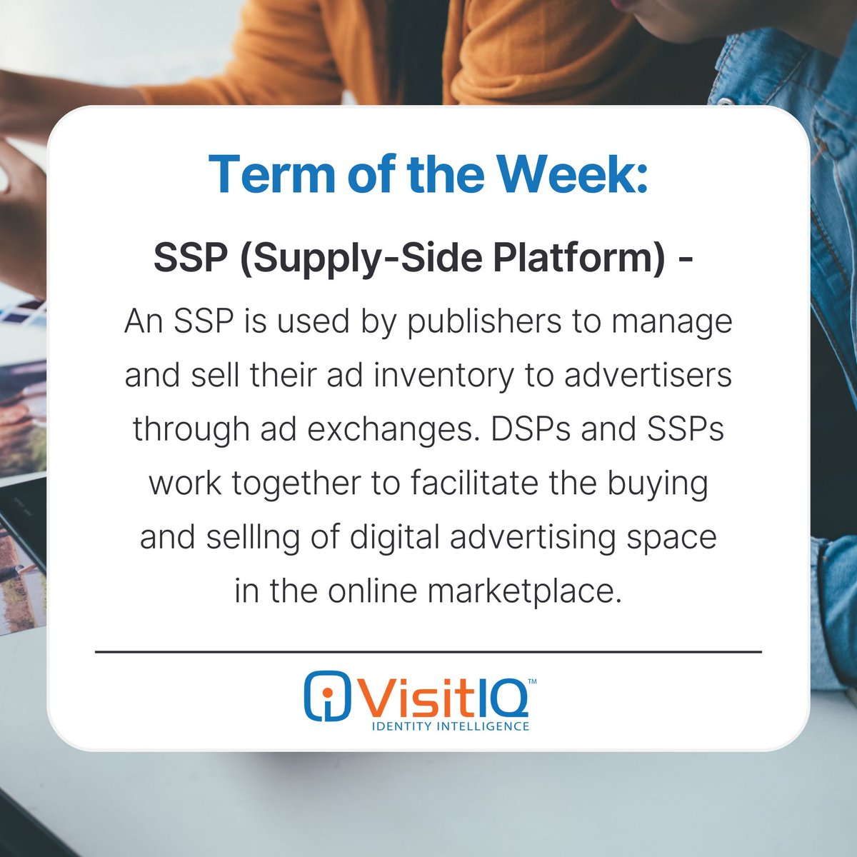VisitIQ_'s tweet image. Here&apos;s our #TermOfTheWeek:

SSP, or &quot;supply-side platform,&quot; is a technology platform used by publishers to manage, sell, and optimize their available advertising inventory in an automated and efficient manner. 

About #VisitIQ: buff.ly/1BvN2vH 

#DataDictionary