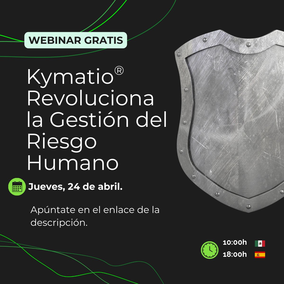 📢Webinar | Kymatio® revoluciona la gestión del riesgo humano 🚀

🗓 Jueves 24 de abril
⏰ 10:00 a.m. (Ciudad de México) | 6:00 p.m. (Madrid)
📍 Modalidad online
🔗 Regístrate aquí hubs.ly/Q03hqRYX0