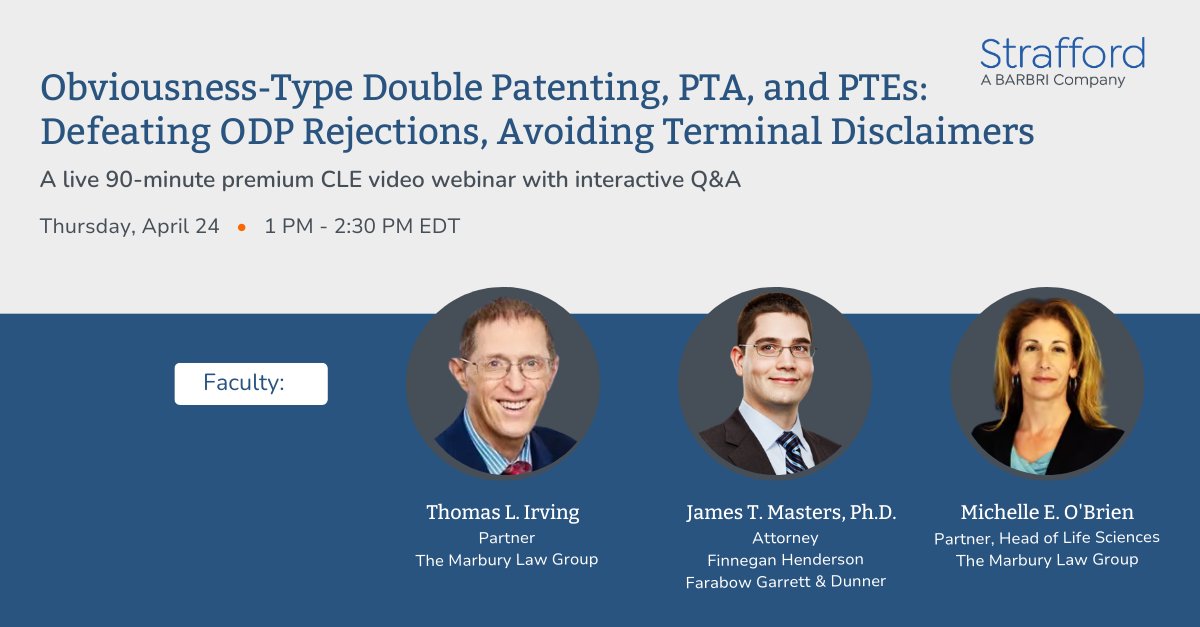 Join us for the Obviousness-Type Double Patenting, PTA, &amp; PTEs: Defeating ODP Rejections, Avoiding Terminal Disclaimers webinar with speakers from The Marbury Law Group &amp; Finnegan Henderson Farabow Garrett &amp; Dunner.

Thurs, April 24
1pm EDT

Register here:
pulse.ly/xx6ra2memz