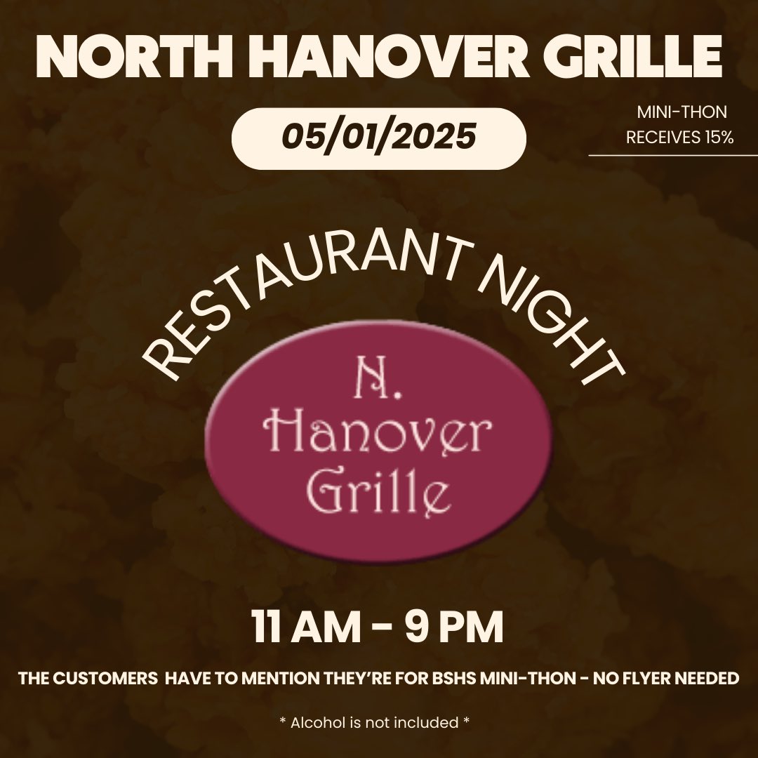 Stay tuned for our restaurant night at North Hanover Grille in Carlisle on May 1st from 11 AM - 9 PM!!! MT receives 15% of the money made so make sure you mention you are there for BSHS Mini-THON!