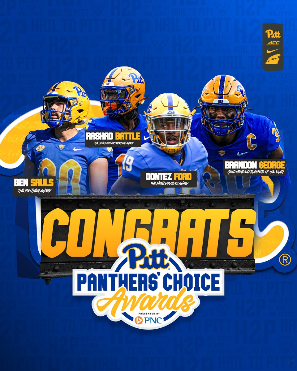 Pitt Football (@pitt_fb) on Twitter photo Congrats to our Panthers’ Choice Award Winners 👏
🏆 Panther Award: <a href="/bsauls22/">Ben Sauls</a>
🏆 James Conner Comeback Award: <a href="/RashadBattle15/">Rashad Battle</a>
🏆 Gold Standard Teammate of the Year: <a href="/B_George06/">Brandon George</a>
🏆 Herb Douglas Mentorship Award: <a href="/Dontez_Ford/">Tez</a>
#H2P Congrats to our Panthers’ Choice Award Winners 👏
🏆 Panther Award: <a href="/bsauls22/">Ben Sauls</a>
🏆 James Conner Comeback Award: <a href="/RashadBattle15/">Rashad Battle</a>
🏆 Gold Standard Teammate of the Year: <a href="/B_George06/">Brandon George</a>
🏆 Herb Douglas Mentorship Award: <a href="/Dontez_Ford/">Tez</a>
#H2P