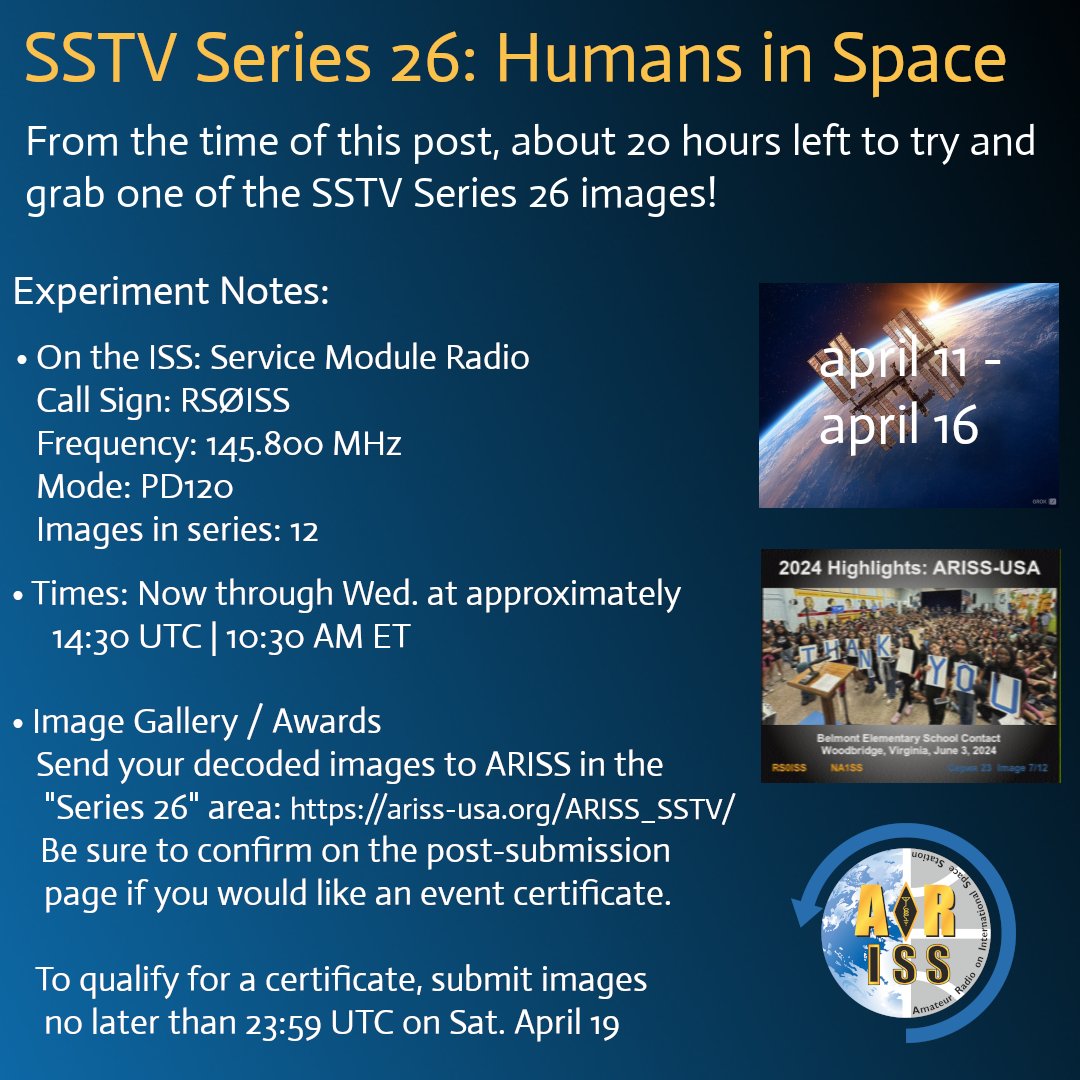 Fewer than 21 hours remain in the Series 26 SSTV event.   Line up your passes to capture your images via ham radio!

Submit your captures, good or bad, ARISS and qualify for a certificate.  23:59 UTC Saturday is the last time to submit for a certificate in this series.