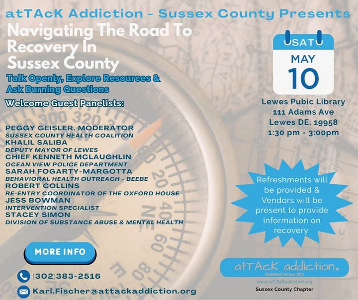 Tyler A. Keister (@tylers_attack) on Twitter photo The Sussex County Chapter of atTAcK addiction will host a panel discussion on recovery at 1:30 p.m. Saturday, May 10, at the Lewes Public Library. The event, which will include vendors and refreshments, is open to the public.
▶️ 302-383-2516 or karl.fischer@attackaddiction.org The Sussex County Chapter of atTAcK addiction will host a panel discussion on recovery at 1:30 p.m. Saturday, May 10, at the Lewes Public Library. The event, which will include vendors and refreshments, is open to the public.
▶️ 302-383-2516 or karl.fischer@attackaddiction.org