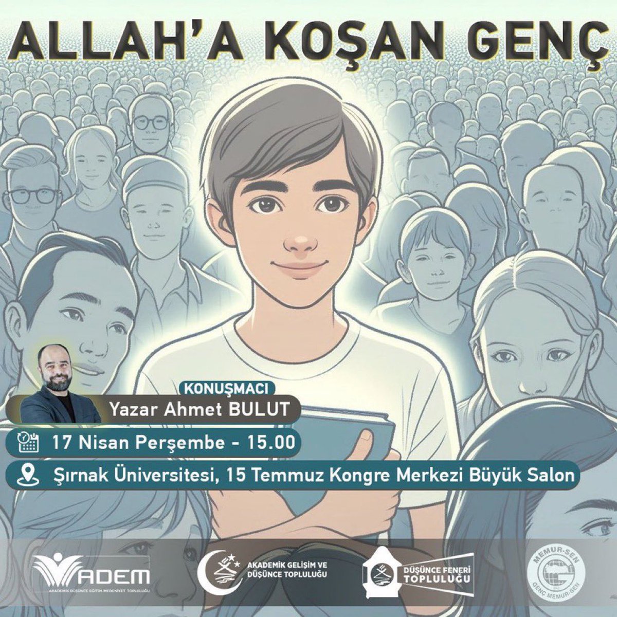 DAVETLİSİNİZ

KONFERANS

ALLAH’A KOŞAN GENÇ

Yazarımız Ahmet BULUT beyin kitabı salon girişinde hediye edilecektir.

📍 Şırnak Üniversitesi 15 Temmuz Kongre Merkezi
🗓️ 17 Nisan Perşembe
⏰ 15.00