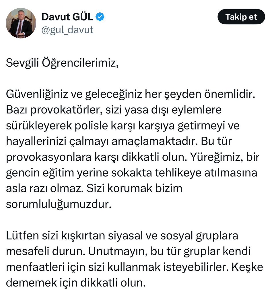 Sayın Vali, sözümona müşfik tavır takınarak, gençlerimize aba altından sopa göstermek başta sizin gibi bir kamu görevlisine yakışmaz.

Gençliğin güvenliğini önemsiyorsanız, kanunsuz emirle güvenlik güçlerimizle, gençlerimizin karşı karşıya getirilmesine göz yummamalısınız.