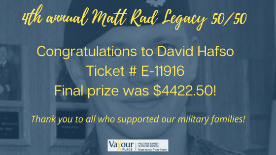 We are so grateful to everyone who bought tickets to honour Matt and help military families! The pot reached $8845! The winner has generously chosen to donate his winnings in honour of the Radawetz family. Thank you!
