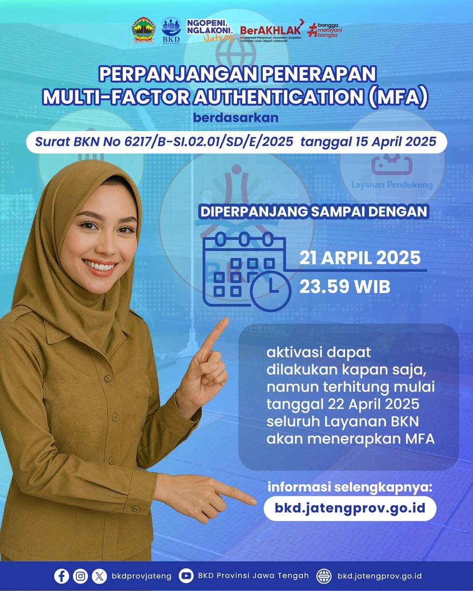 BKD Provinsi Jawa Tengah (@bkdprovjateng) on Twitter photo Perpanjangan penerapan MFA diperpanjang sampai dengan 21 April 2025 pukul 23.59 WIB.
Aktivasi dapat dilakukan kapan saja, namun terhitung mulai tanggal 22 April 2025 seluruh layanan BKN akan menerapkan MFA.
#asnberakhlak #bkdprovjateng #ngopeninglakoni <a href="/kipjateng/">Komisi Informasi Provinsi Jawa Tengah</a> <a href="/ppid_jateng/">PPID PROVINSI JATENG</a> Perpanjangan penerapan MFA diperpanjang sampai dengan 21 April 2025 pukul 23.59 WIB.
Aktivasi dapat dilakukan kapan saja, namun terhitung mulai tanggal 22 April 2025 seluruh layanan BKN akan menerapkan MFA.
#asnberakhlak #bkdprovjateng #ngopeninglakoni <a href="/kipjateng/">Komisi Informasi Provinsi Jawa Tengah</a> <a href="/ppid_jateng/">PPID PROVINSI JATENG</a>