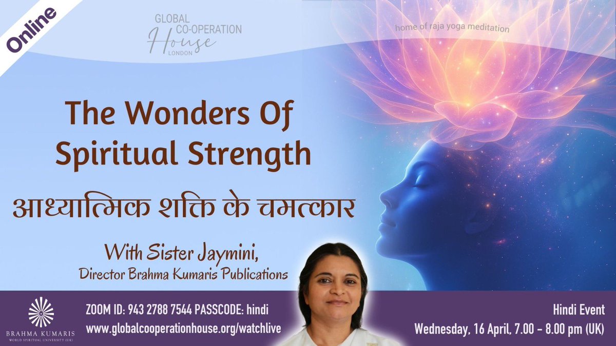 Brahma Kumaris - Global Co-operation House London (@bklondongch) on Twitter photo आध्यात्मिक शक्ति के चमत्कार :
The Wonders Of Spiritual Strength
#HindiTalkSeries
Wednesday, 7-8pm
Watch Live: globalcooperationhouse.org/watchlive
Join Sister Jaymini to explore how to develop & maintain spiritual strength for a meaningful & happy life.
<a href="/BKJaymini/">Jaymini Patel</a>
#FreeEvent आध्यात्मिक शक्ति के चमत्कार :
The Wonders Of Spiritual Strength
#HindiTalkSeries
Wednesday, 7-8pm
Watch Live: globalcooperationhouse.org/watchlive
Join Sister Jaymini to explore how to develop & maintain spiritual strength for a meaningful & happy life.
<a href="/BKJaymini/">Jaymini Patel</a>
#FreeEvent