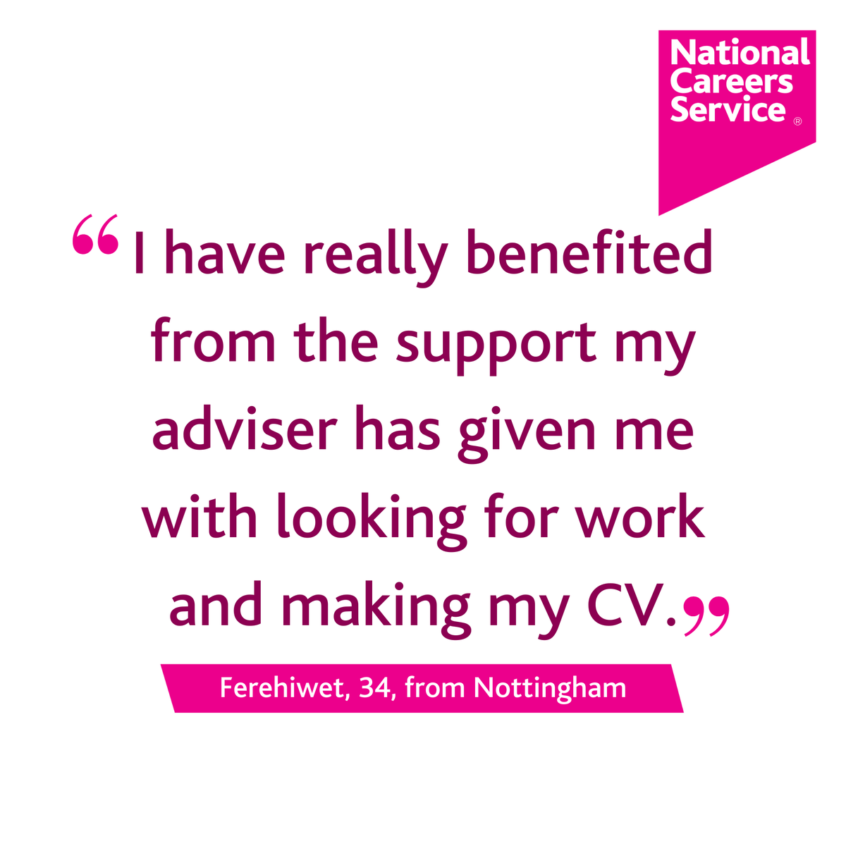 Something as small as getting help to create your first CV can make a massive impact!

If you're not sure how to get started, our advisers are here to help, with free workshops and support on offer.

📞 0800 100 900 
💻 nationalcareers.service.gov.uk
📆 bit.ly/NCSBooking_EM