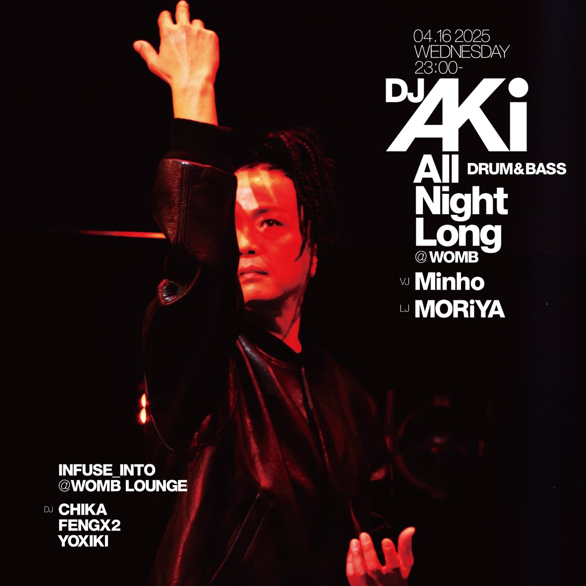 TONIGHT
MUSIC: DRUM&amp;BASS, HARD TECHNO

メインフロアはドラムンベースの幅広い音楽性と魅力を堪能出来る、 <a href="/DJAKi/">DJ AKi</a> によるロングセット!!
1F はハードテクノパーティ INFUSE_INTO を開催。
 
4/16(WED) DJ AKi ALL NIGHT LONG
23:00-4:30
DOOR: ¥1500
womb.co.jp/event/2025/04/…