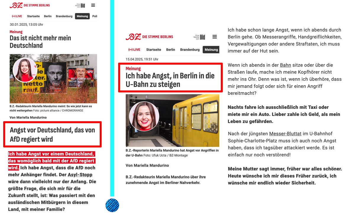 Mariella Mandurino, 30.01.2025:
„Ich habe Angst vor einem Deutschland, das womöglich bald mit der AfD regiert wird.“

Mariella Mandurino, 15.04.2025:
„Ich habe Angst, in Berlin in die U-Bahn zu steigen.“