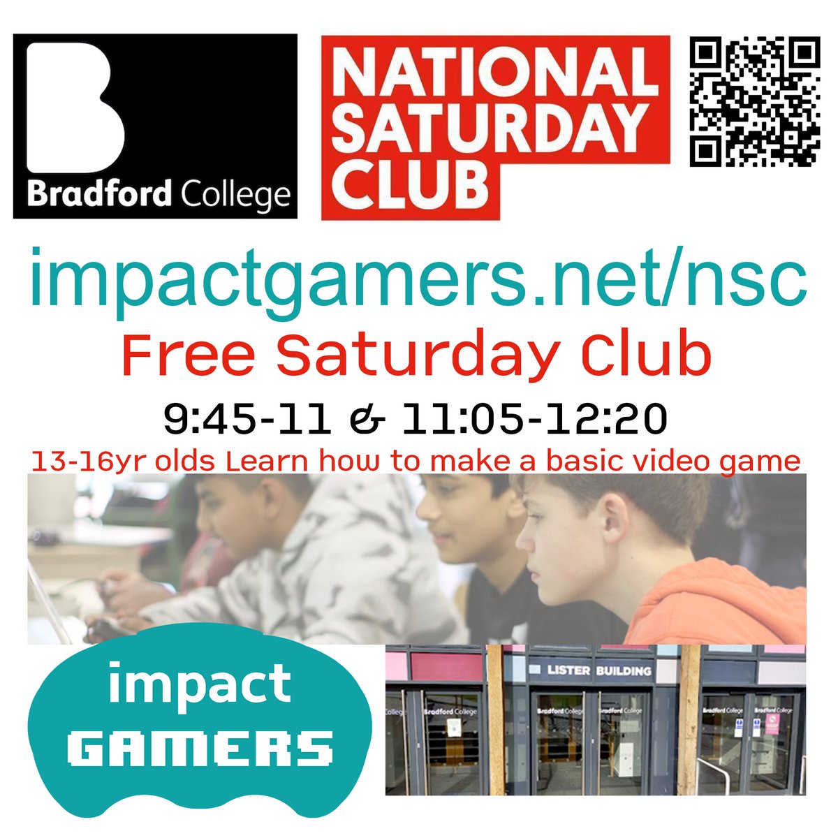 13-16yr olds <a href="/BradfordCollege/">Bradford College</a> are running Saturday games making groups more information here impactgamers.net/nsc