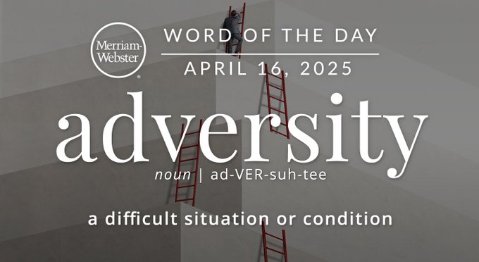 Merriam-Webster Word of the Day April 16, 2025 'adversity' noun | ad-VER-suh-tee "a difficult situation or condition" a cat climbing a bunch of ladders