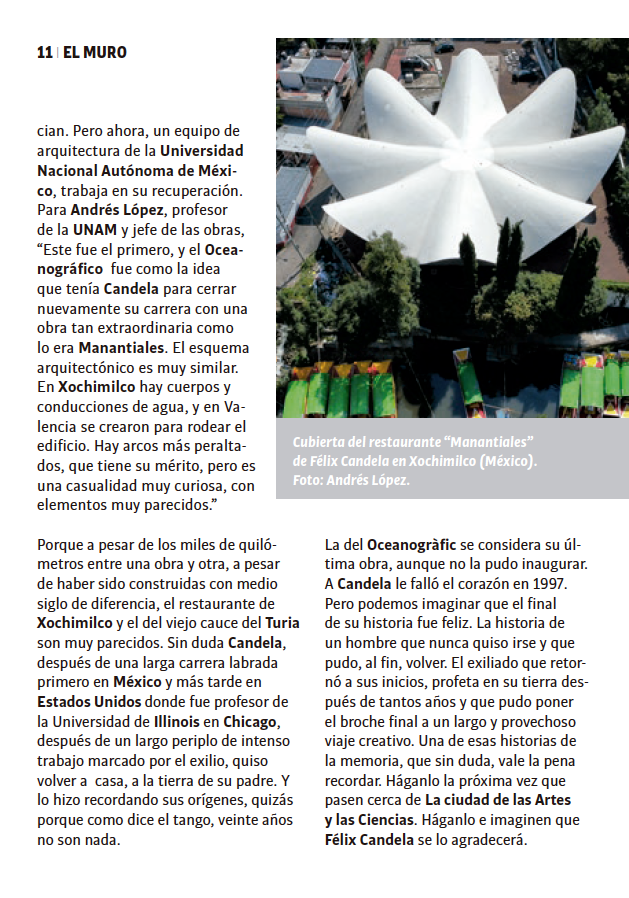 En #ElMur de la <a href="/CTuria/">Cartelera Turia</a> hablo del arquitecto Félix Candela y del final feliz de su historia. La de un hombre que nunca quiso irse, que triunfó en México y Estados Unidos y que pudo, al fin, volver. Una de esas historias de la memoria, que sin duda, vale la pena recordar.
