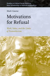A new Book from Mark Gawne
Motivations for Refusal: Work, Value, and the Limits of Postworkerism 
It gives a critical account of how the affective politics of capital and class are formed and contested in contemporary work, and offers a critique of postworkerist autonomism.