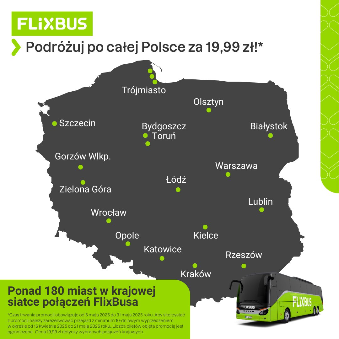 FlixBus_PL's tweet image. Ruszyła promocja biletowa na maj‼️
Ponad 460 kierunków w 23 krajach czeka na odkrycie!
🚍 Podróżuj po całej Polsce już za 19,99 zł
🚍 Międzynarodowe trasy od 69,99 zł, a jeszcze dalej (+700 km) od 149,99 zł
Zarezerwuj przejazd z 10-dniowym wyprzedzeniem i skorzystaj z promocji!