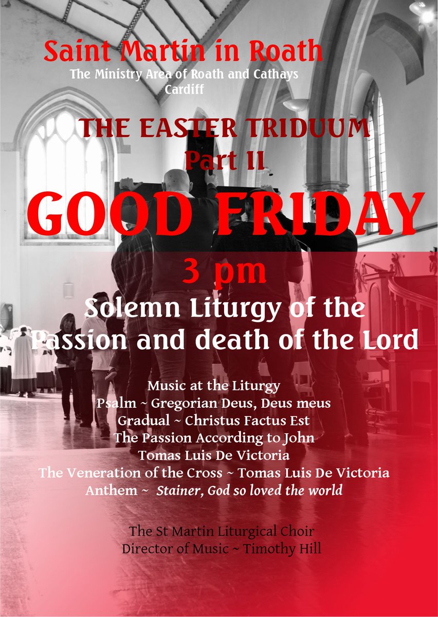The Triduum II  GOOD FRIDAY at St Martin in Roath.
3.00 pm The Solemn Liturgy of the Lord's Passion and Death