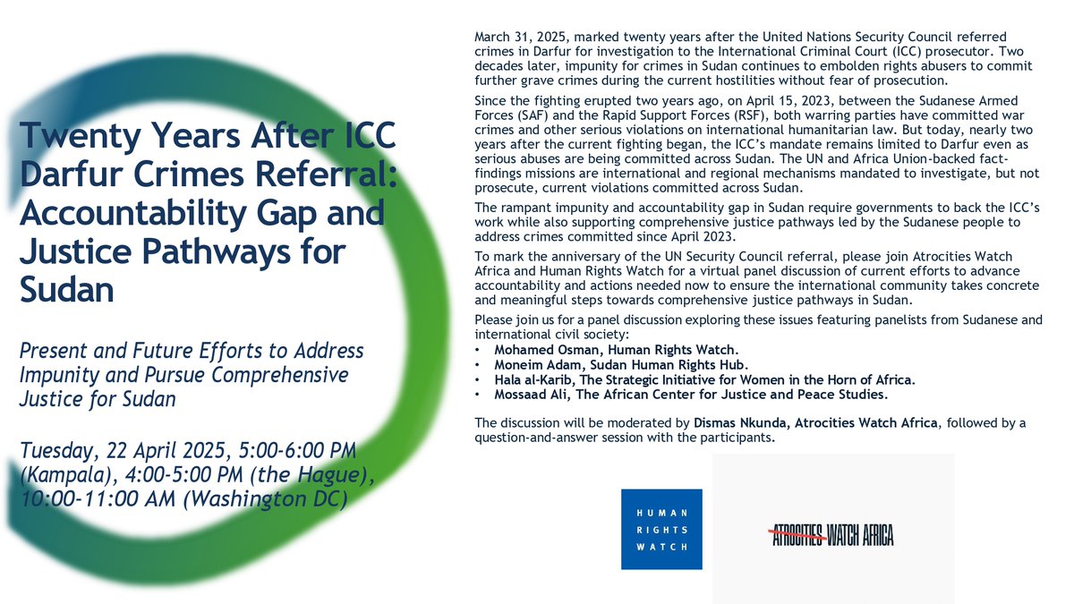 Tamara Aburamadan (@tamaraaramadan) on Twitter photo 📢Join us for a timely webinar on #Sudan hosted by <a href="/AfricaAW/">Atrocities Watch Africa</a> & <a href="/hrw/">Human Rights Watch</a>
🗓️April 22, 2025
🕔5 PM Kampala | 4 PM The Hague | 10 AM DC
🎙️Twenty Years After #ICC #Darfur Crimes Referral: Accountability Gap and #Justice Pathways for #Sudan
🔗Register here: shorturl.at/3zITk 📢Join us for a timely webinar on #Sudan hosted by <a href="/AfricaAW/">Atrocities Watch Africa</a> & <a href="/hrw/">Human Rights Watch</a>
🗓️April 22, 2025
🕔5 PM Kampala | 4 PM The Hague | 10 AM DC
🎙️Twenty Years After #ICC #Darfur Crimes Referral: Accountability Gap and #Justice Pathways for #Sudan
🔗Register here: shorturl.at/3zITk