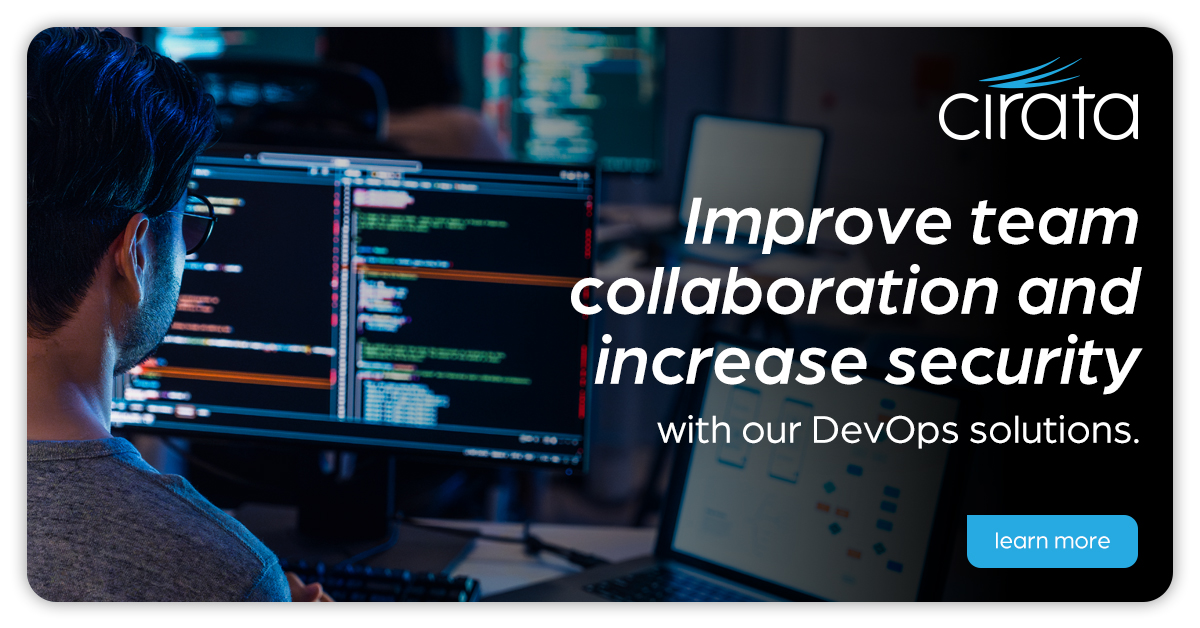 Cirata’s DevOps solutions integrate seamlessly with your existing source code management systems to improve collaboration, increase security, and minimize risk across global development teams. Learn more at cirata.com/devops