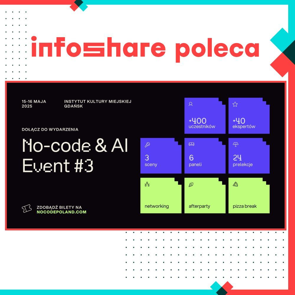 Infoshare 🤝 No-Code Poland

No-Code &amp; AI Event#3 odbędzie się 15-16.05.2025 w IKM w Gdańsku.

2-dniowa konferencja o #nocode #lowcode #AI organizowana przez No-Code Poland.

Czego możecie się spodziewać po Evencie? 🤔

👉 +400 uczestników ze świata No-Code i biznesu 🤌
👉 +40