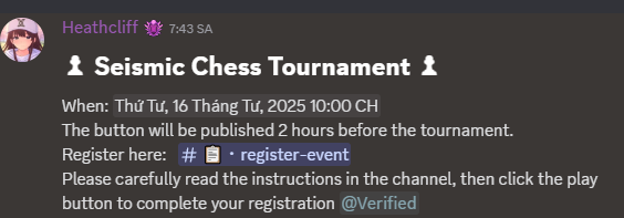 Seismic Chess Tournament — Wednesday, April 16 at 10:00 PM (UTC+7)
The registration button will appear 2 hours before the event.
Go to this channel to register: discord.gg/fGZCVcbn
Read the instructions carefully, then click the play button to complete your registration.