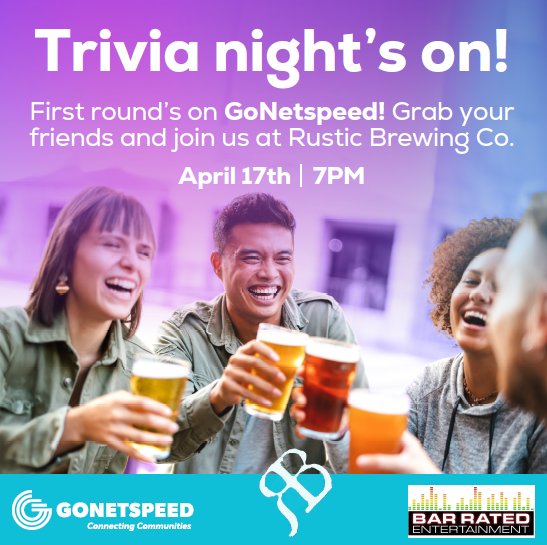 First beer is on Go Net speed tomorrow for trivia.
