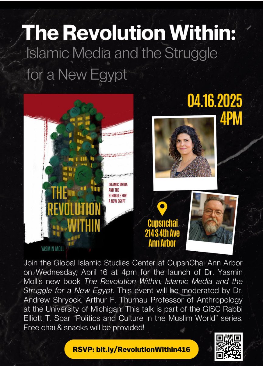 Aliyah Khan (@aliyahrkhan) on Twitter photo Book launch today!
RSVP: bit.ly/RevolutionWith…
Wed. April 16, 4:00PM ET
CupsnChai Café Ann Arbor
214 S 4th Ave.
Join <a href="/umichGISC/">UM Islamic Studies</a> at CupsnChai Ann Arbor on 4/16 at 4pm to launch Dr. Yasmin Moll's new book “The Revolution Within: Islamic Media and the Struggle for a New Egypt.” Book launch today!
RSVP: bit.ly/RevolutionWith…
Wed. April 16, 4:00PM ET
CupsnChai Café Ann Arbor
214 S 4th Ave.
Join <a href="/umichGISC/">UM Islamic Studies</a> at CupsnChai Ann Arbor on 4/16 at 4pm to launch Dr. Yasmin Moll's new book “The Revolution Within: Islamic Media and the Struggle for a New Egypt.”