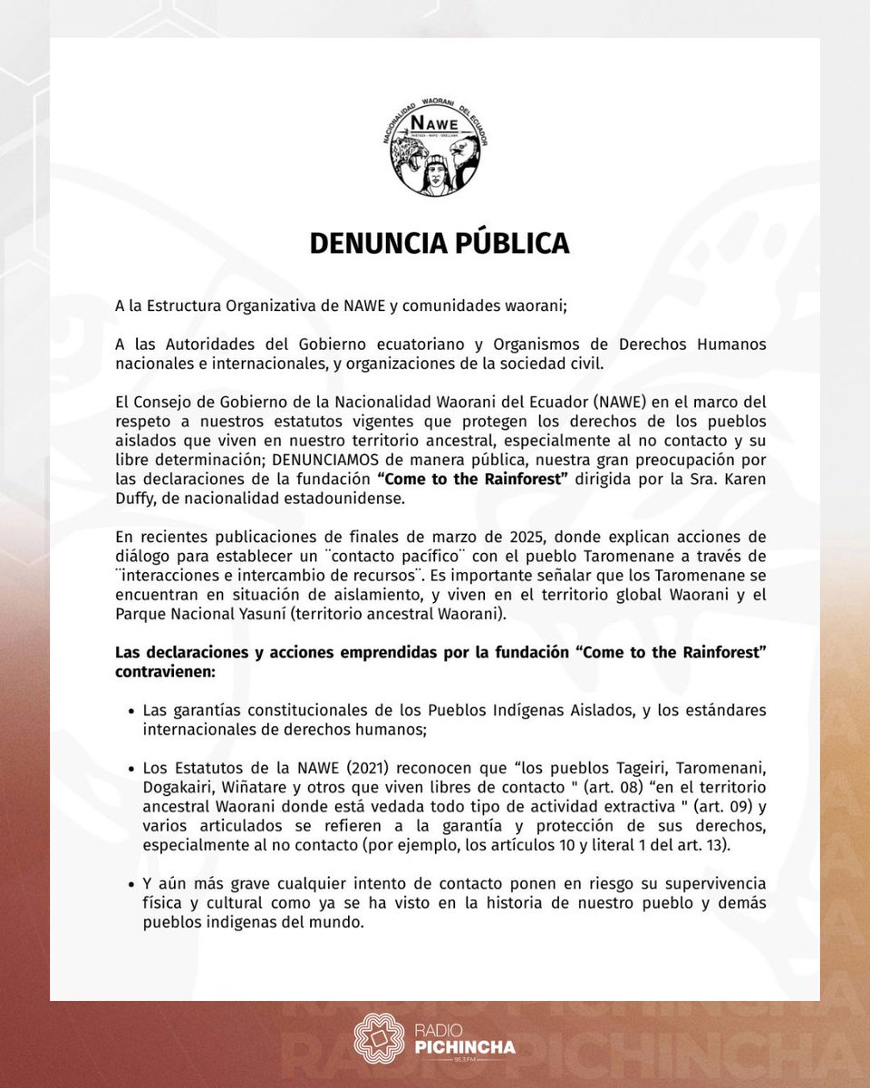 radio_pichincha's tweet photo. ⭕️ #ATENCIÓN | Juan Bay Guiyicamo, presidente de la Nacionalidad Waorani del Ecuador @nawe_org alerta una posible violación de derechos de los pueblos indígenas en aislamiento por parte de la fundación ‘Come to the Rainforest’, quienes estarían buscando “acciones de diálogo para establecer un ‘contacto pacífico’ con el pueblo Taromenane a través de interacciones e intercambio de recursos”. La NAWE hace un llamado las autoridades nacionales e internacionales competentes para iniciar las acciones administrativas y legales contra la fundación, señalando que los pueblos Taromenane se encuentran en situación de aislamiento (amparado por la Constitución) y viven en el territorio global Waorani y el Parque Nacional Yasuní.
