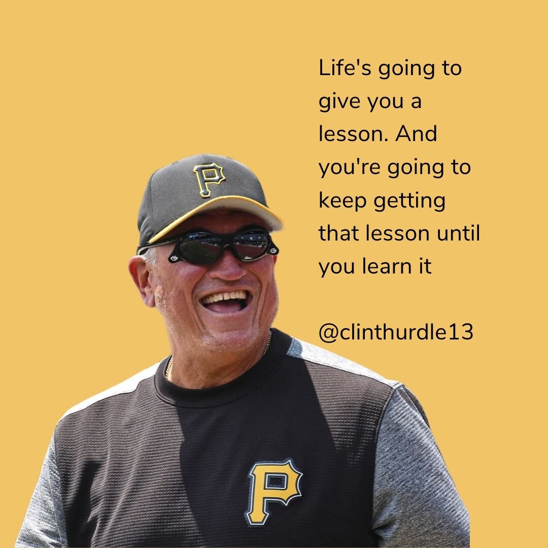 ClintHurdle13's tweet photo. Life's going to give you a lesson. And you're going to keep getting that lesson until you learn it. https://t.co/jGmsiy3R7H