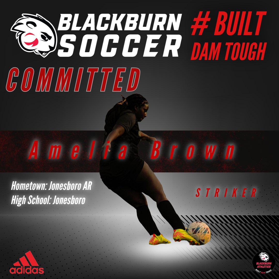 Amelia Brown 
Striker
Jonesboro, Arkansas 
Jonesboro High School 
Team Leading Scorer x2
Team Captain x2
Marion Invitational All Tourney Team
All Conference x1
College Showcase Participant 
3v3 Invitational Tourney Champ x3
Honor Roll Student
Academic All-Conference x3