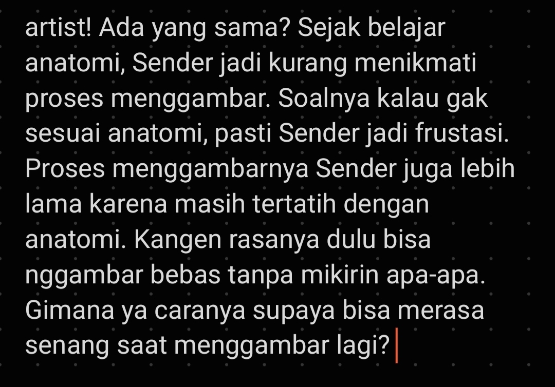 Kalau ada artist! yang berpengalaman sama, boleh banget sharing ya. Soalnya Sender kangen menggambar, tapi jadi gak bisa nikmatin menggambar itu sendiri 😭