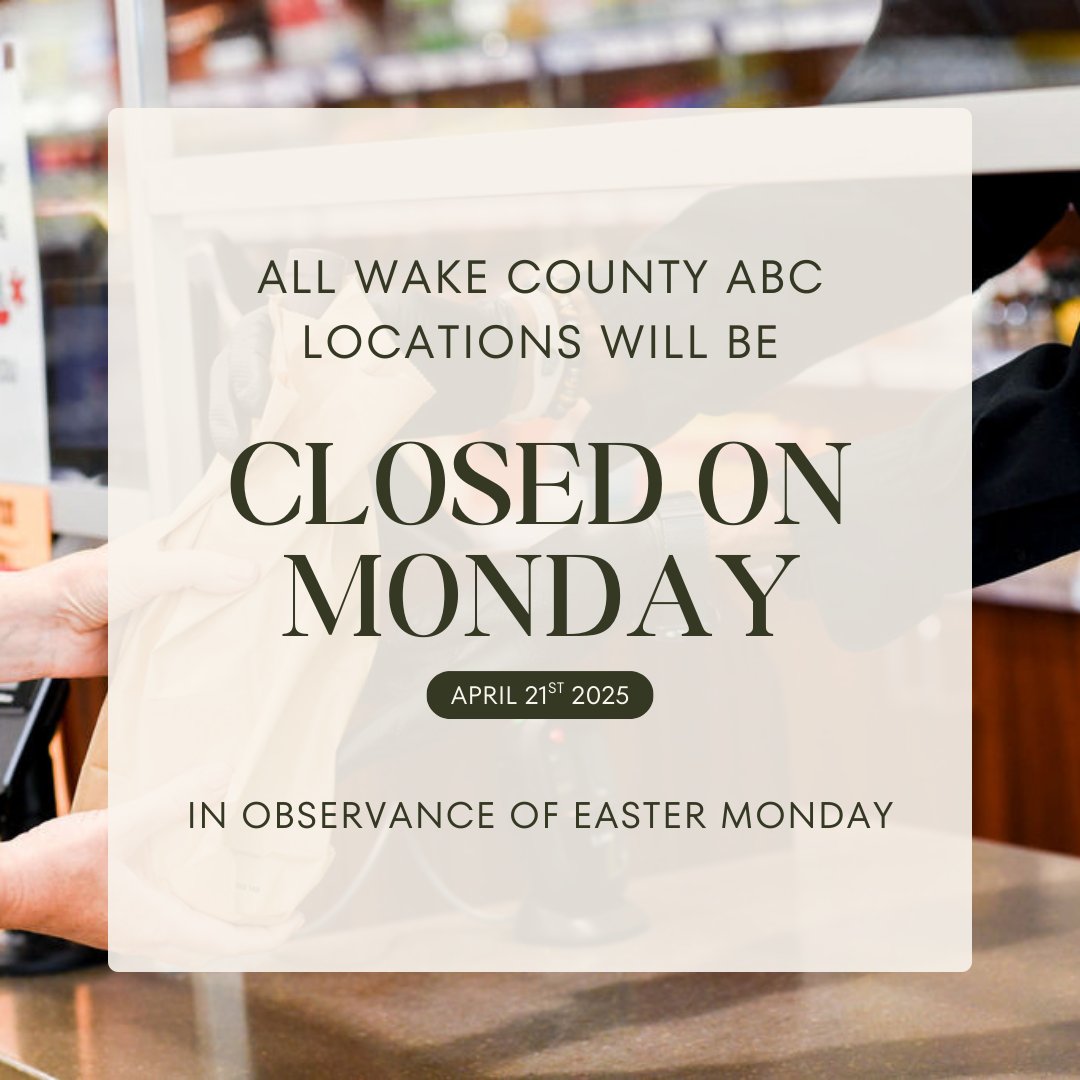 All Wake County ABC Stores, the Warehouse, and Offices will be closed Monday, April 21st in observance of Easter Monday.