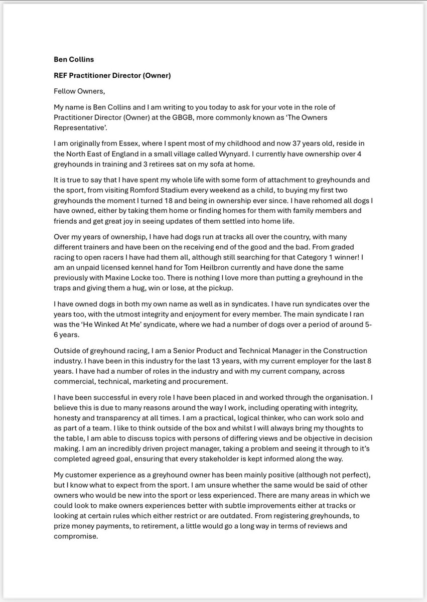 TheOracleBen's tweet photo. I applied for the vacant Greyhound Owners Rep position with the GBGB. I have been informed I will be on the owners voting ballot shortlist and attached is my introduction and motive that will accompany your voting packs.

I’d appreciate your support, comments, shares and I hope ultimately, your vote, when the time comes. 

I want to make a difference in this sport we all love.