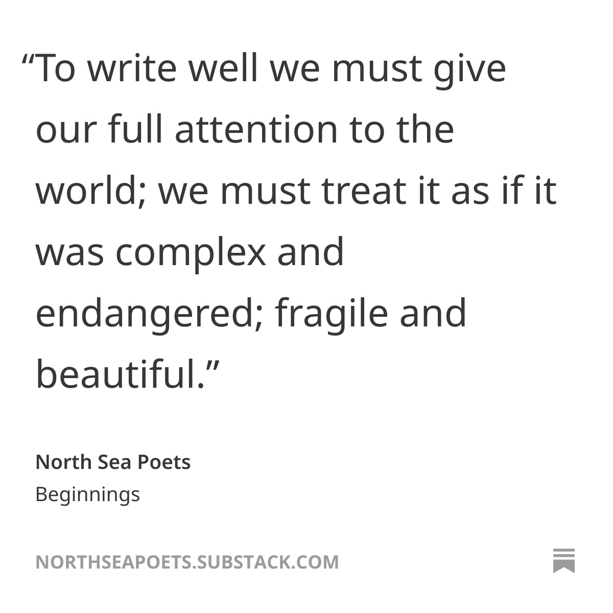 Follow #NorthSeaPoets for reflections on poetry, poetics and the writing life around twice a week 🌊

Quote by John Glenday, featured in the post 'Beginnings'.

Read the post here: buff.ly/xFPhkmG

#PoetryCommunity #Poetry