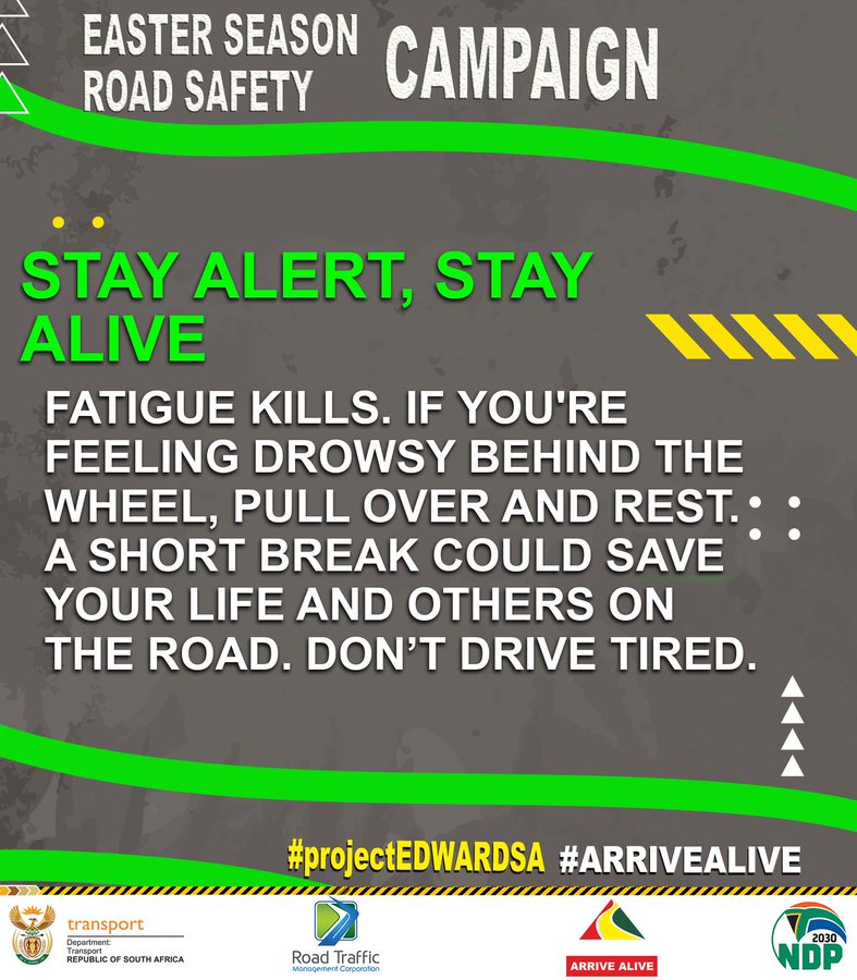 Easter Season Road Safety Campaign 
Stay Alert, Stay Alive 

Fatigue kills! If you feel drowsy while driving, pull over and rest!

#ItBeginsWithMe #ArriveAlive #GovZAUpdates