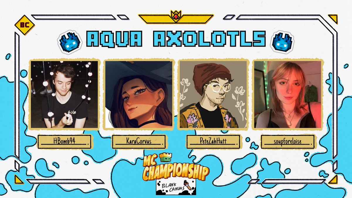 👑 Announcing team Aqua Axolotls 👑

<a href="/HBomb94/">HBomb94</a> <a href="/KaraCorvus/">Kara Corvus</a> <a href="/PeteZahHutt/">brandon</a> <a href="/soupforeloise/">eloise</a> 

Watch them in MCC on Saturday 3rd May at 8pm BST!
