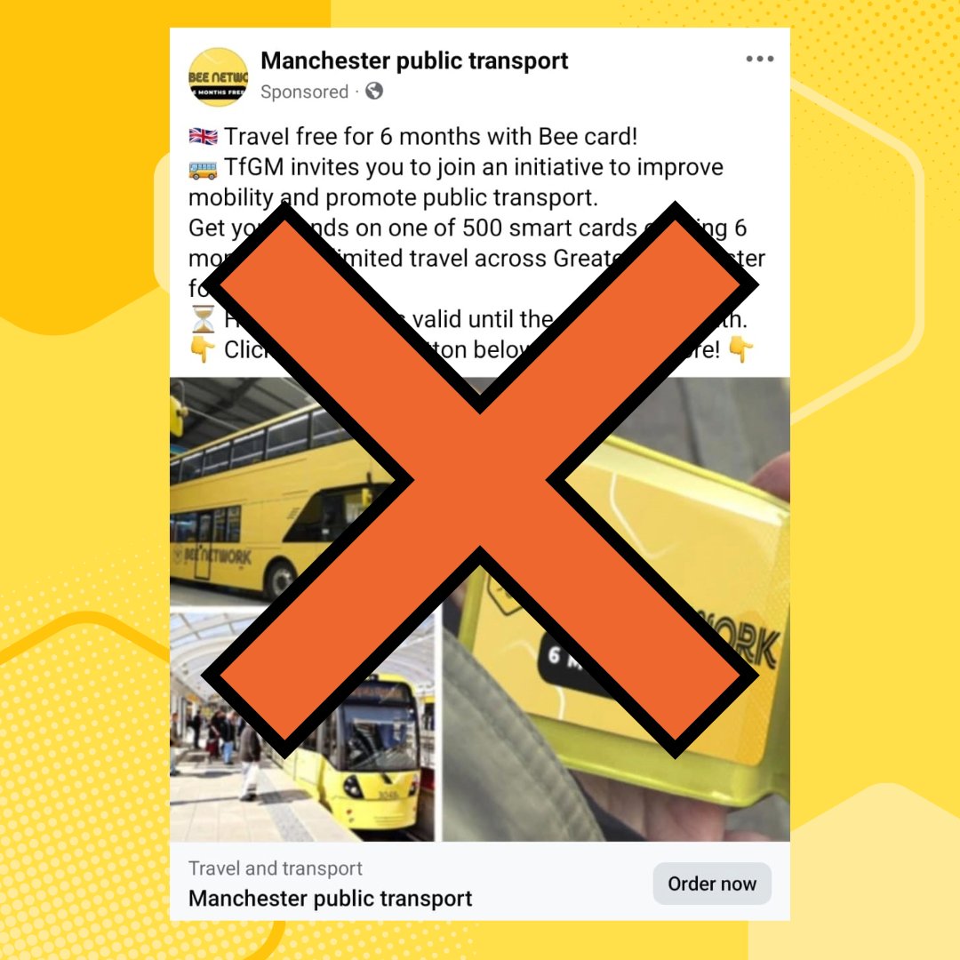 Please be aware of a new scam that is offering the chance to purchase 6 months of travel for £2.

This is not an official #BeeNetwork/TfGM promotion and should be ignored and where possible, reported to the relevant social media platform.