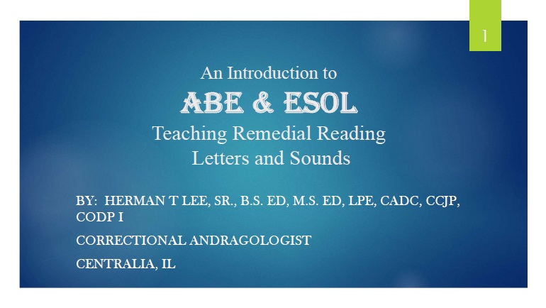 ABE &amp; ESOL Remedial Reading by Herman T. Lee, Sr., Correctional Andragogist:
This presentation is designed to help the educator use an effective introductory approach for teaching Adult Basic Education and Language for Speakers of Other Languages. htleetraining.com/wp-content/upl…