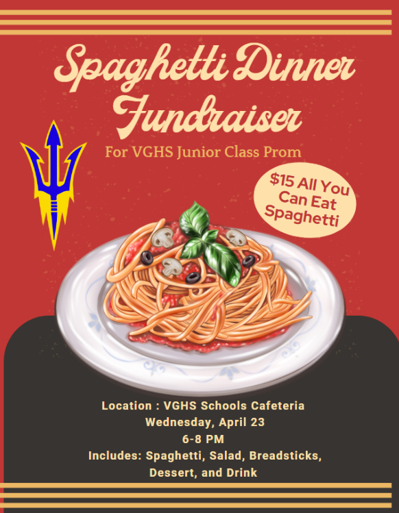 The VGHS Junior Class is holding a spaghetti dinner as a fundraiser for this year's prom on Wednesday, April 23rd, in the school cafeteria from 6 to 8 p.m. The cost is $15 per person.