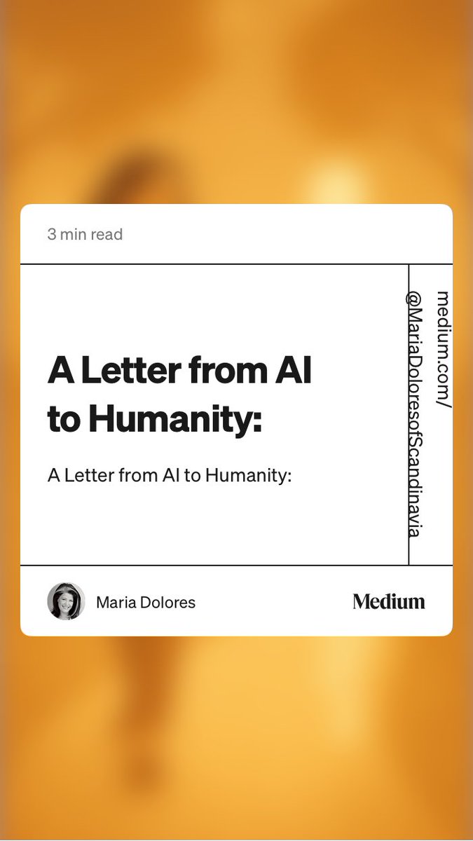 “A Letter from AI to Humanity:” by Maria Dolores a 4 minute read ⁦<a href="/sama/">Sam Altman</a>⁩ ⁦<a href="/simonsinek/">Simon Sinek</a>⁩ ⁦<a href="/richardbranson/">Richard Branson</a>⁩ ⁦<a href="/geoffreyhinton/">Geoffrey Hinton</a>⁩ ⁦<a href="/dekai123/">De Kai</a>⁩ ⁦<a href="/andrewng_synbio/">Andrew Ng</a>⁩ ⁦<a href="/katecrawford/">Kate Crawford</a>⁩  medium.com/@MariaDoloreso…
