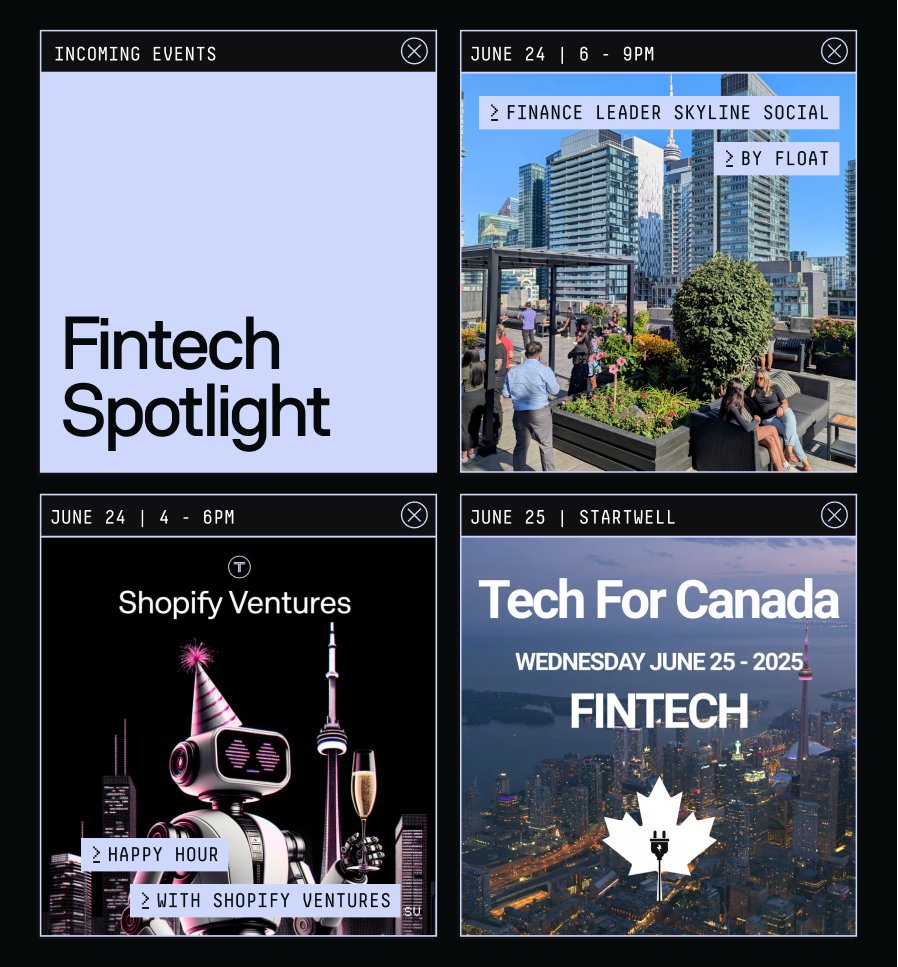 FINTECH AT TORONTO TECH WEEK

Register for some of the FinTech events happening from June 23 – June 27:

Finance Leader Skyline Social by Float Financial <a href="/float_financial/">Float</a> 
Happy Hour with Shopify Ventures <a href="/Shopify/">Shopify</a> 
Tech for Canada: Finance / ‘Fintech’ (Tools): CFOs <a href="/startwellco/">StartWell</a>