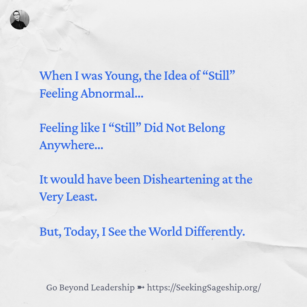 YourGuideCody's tweet image. When I was Young, the Idea of “Still” Feeling Abnormal…
Feeling like I “Still” Did Not Belong Anywhere…
It would have been Disheartening at the Very Least
But, Today, I See the World Differently.

#Abnormal #Identity #Psychology #Sageship #Leadership #Entrepreneurship
