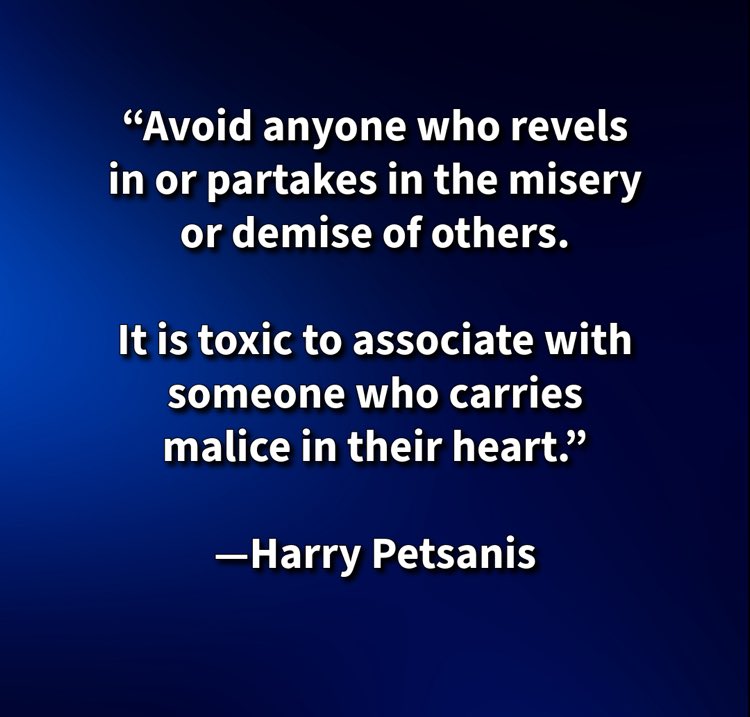harrypetsanis's tweet photo. “Avoid anyone who revels in or partakes in the misery or demise of others.
It is toxic to associate with someone who carries malice in their heart.”
—Harry Petsanis
#AvoidToxicPeople
#ProtectYourPeace
#MaliceIsPoison
#ChooseWisely
“Stay Away from Those Who Feed on Misery” by Harry Petsanis, Mindset Consultant