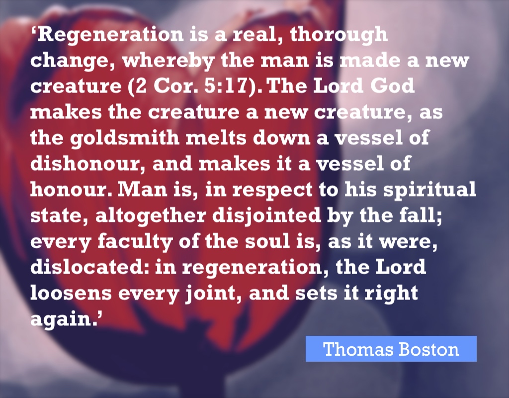 fccscot's tweet photo. ‘Regeneration is a real, thorough change... #ThomasBoston #Regeneration #ReformedQuotes https://t.co/2RbKkUZKjN