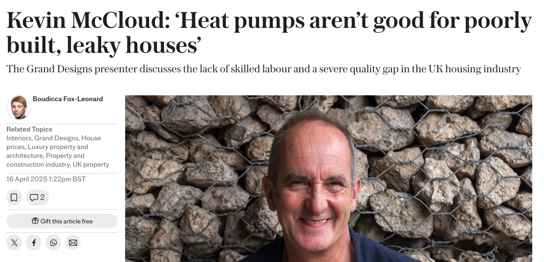 Jess Ralston (@jessralston2) on Twitter photo This afternoon, the <a href="/Telegraph/">The Telegraph</a> published an interview with <a href="/Kevin_McCloud/">Kevin McCloud</a> with the headline
"Kevin McCloud: ‘Heat pumps aren’t good for poorly built, leaky houses’"
The crucial context comes later when Kevin stated "I'd say the same thing about a gas boiler" 👀 This afternoon, the <a href="/Telegraph/">The Telegraph</a> published an interview with <a href="/Kevin_McCloud/">Kevin McCloud</a> with the headline
"Kevin McCloud: ‘Heat pumps aren’t good for poorly built, leaky houses’"
The crucial context comes later when Kevin stated "I'd say the same thing about a gas boiler" 👀