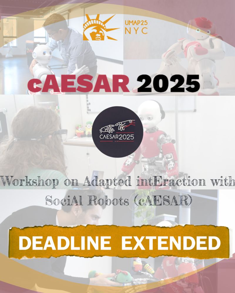 Peter Jones (@h2cm) on Twitter photo Sixth International Workshop on Adapted intEraction with SociAl Robots (cAESAR), with ACM UMAP 2025, 16-19 June, New York, USA
caesar2025.di.unito.it
<a href="/UMAPconf/">UMAP</a> #UMAP2025 <a href="/RBCS_CONTACT/">RBCS & CONTACT IIT</a> <a href="/unito/">Università di Torino</a>
<a href="/PriscaLab/">PRISCA Lab</a> <a href="/UninaIT/">Unina Federico II</a> <a href="/unibait/">Uniba.it Aldo Moro</a> <a href="/IITalk/">IIT</a> <a href="/LucioNarducci/">Lucio Narducci</a> <a href="/tanoross/">Gaetano Rossiello</a> c/o <a href="/BCS_SGAI/">BCS SGAI</a> list Sixth International Workshop on Adapted intEraction with SociAl Robots (cAESAR), with ACM UMAP 2025, 16-19 June, New York, USA
caesar2025.di.unito.it
<a href="/UMAPconf/">UMAP</a> #UMAP2025 <a href="/RBCS_CONTACT/">RBCS & CONTACT IIT</a> <a href="/unito/">Università di Torino</a>
<a href="/PriscaLab/">PRISCA Lab</a> <a href="/UninaIT/">Unina Federico II</a> <a href="/unibait/">Uniba.it Aldo Moro</a> <a href="/IITalk/">IIT</a> <a href="/LucioNarducci/">Lucio Narducci</a> <a href="/tanoross/">Gaetano Rossiello</a> c/o <a href="/BCS_SGAI/">BCS SGAI</a> list