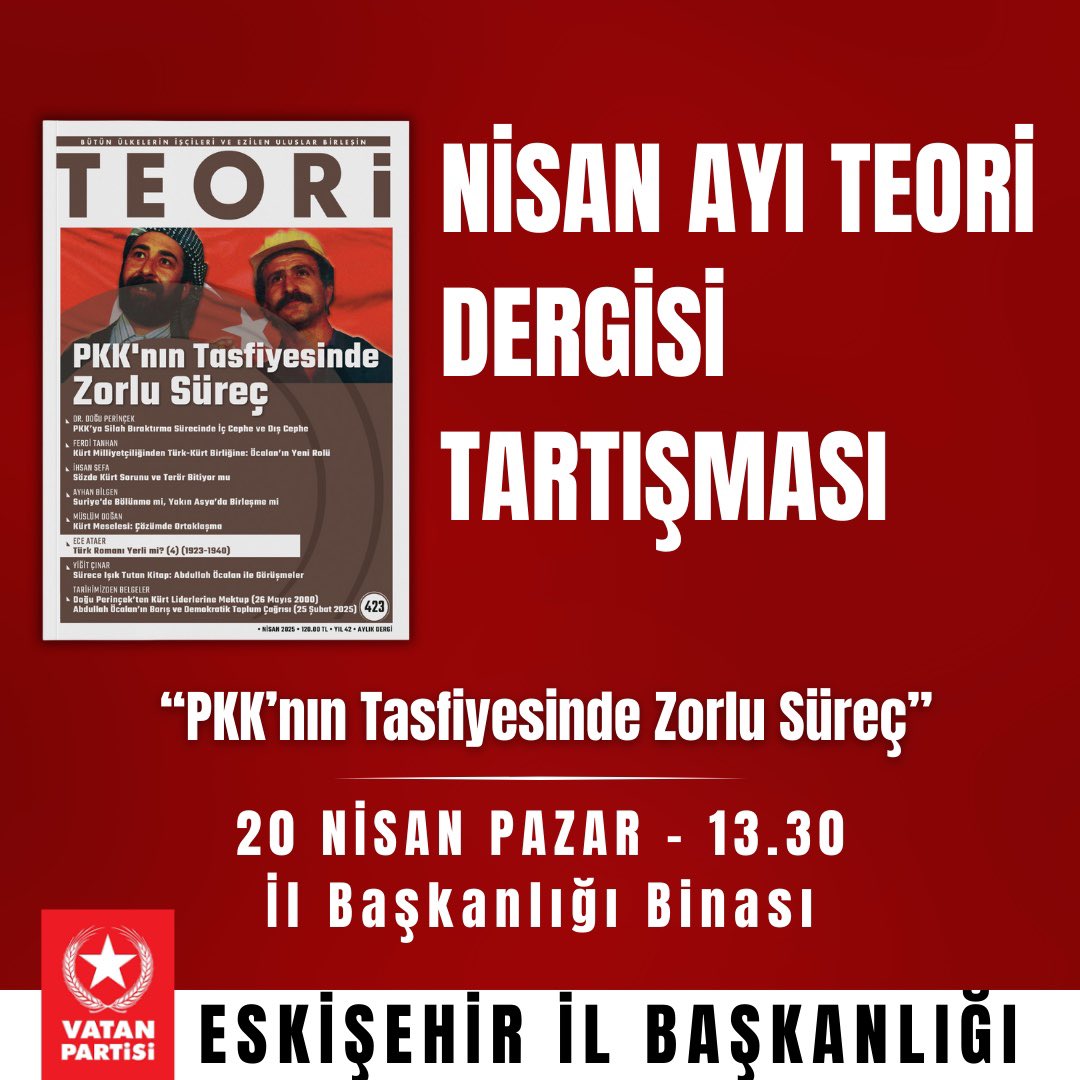 VatanPartisi26's tweet photo. Nisan ayı Teori dergisini tartışıyoruz!

🗓️20 Nisan Pazar

🕐13.30

📍Vatan Partisi Eskişehir İl Başkanlığı

“PKK’nın Tasfiyesinde Zorlu Süreç”

PKK’nın bitirilme sürecini Teori’nin derinlemesine analizleriyle ele alıyoruz.

Teori okurlarını tartışmamıza bekliyoruz. @TeoriDergi https://t.co/nG3Xgx2950